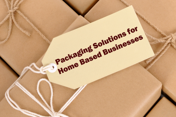 Packaging Solutions for Home Based Businesses
