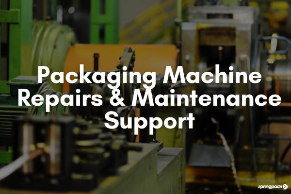 Packaging Machine Repairs & Maintenance Support