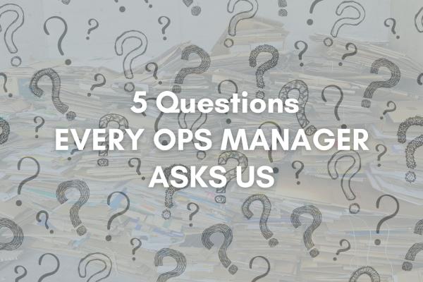 5 Questions Operations Managers Ask