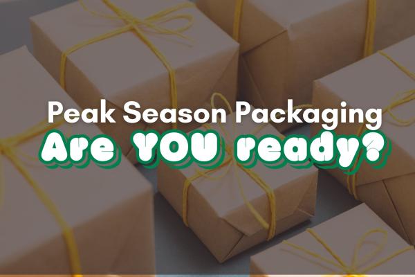 Peak Season Packaging - Are you ready?