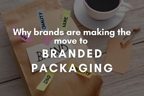 Why More Brands Are Making the Move to Branded Packaging