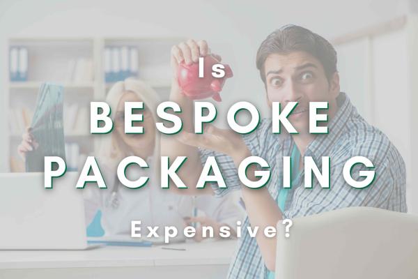 Is Bespoke Packaging Expensive?