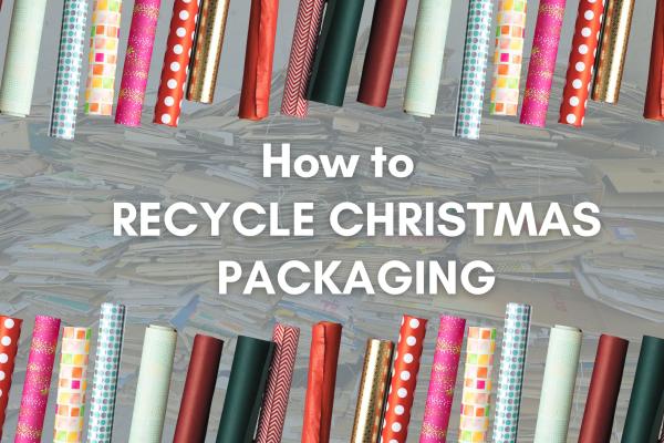 How to Recycle Christmas Packaging