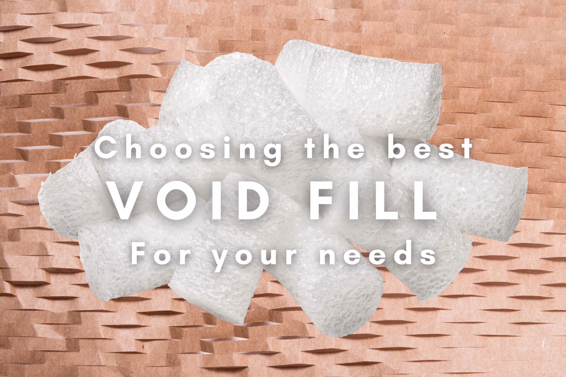 choosing the best void fill for your needs