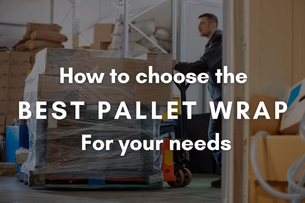 How to Choose the Best Pallet Wrap for Your Warehouse Needs