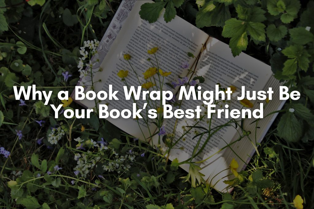 Why a book wrap might just be your book's best friend content header image