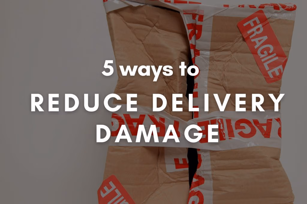 5 Ways to Reduce Delivery Damage