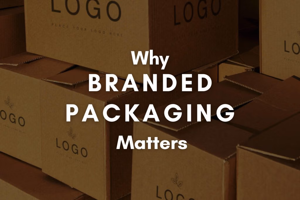 Why Branded Packaging Matters