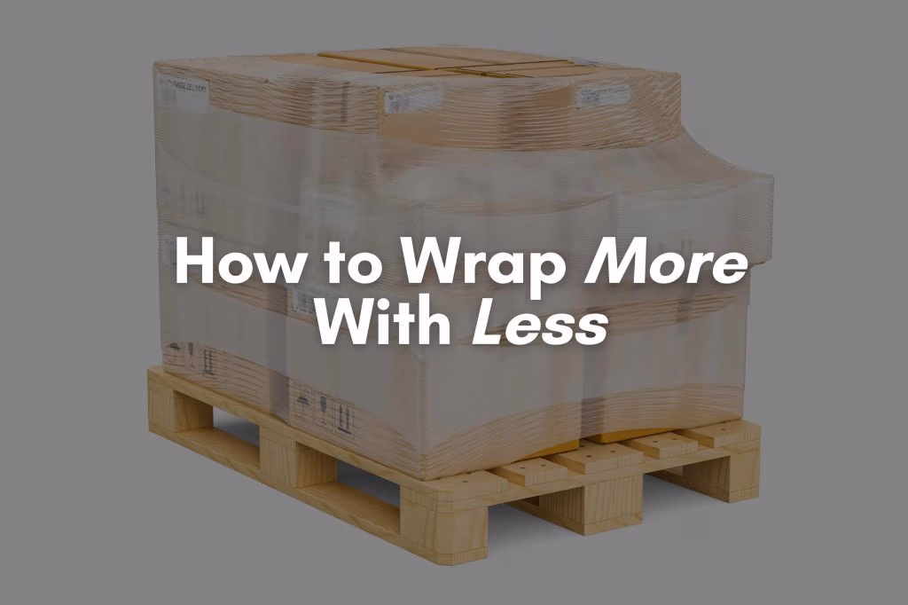 Use Less Pallet Wrap | Improve Efficiency with Armour Wrap