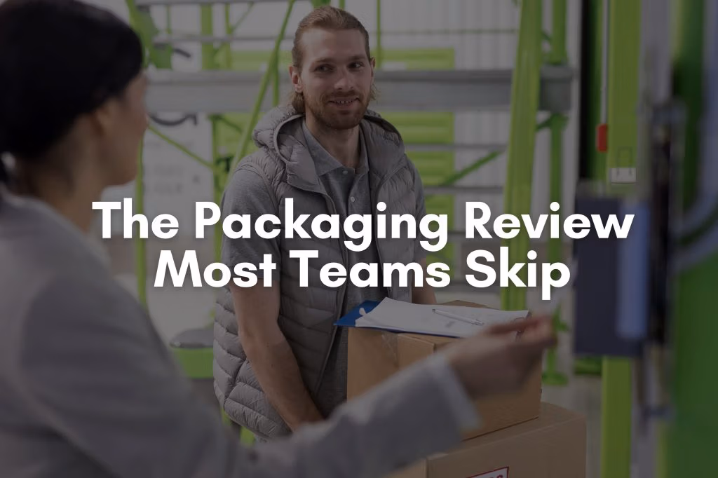 The Packaging Review Most Teams Skip